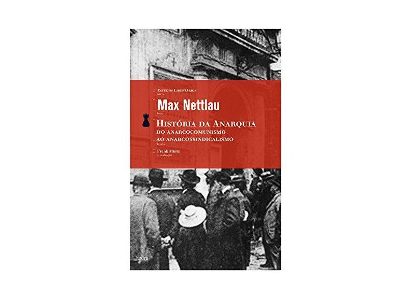 História da Anarquia - Das Origens ao Anarco-comunismo - Nettlau, Max - 9788577151042