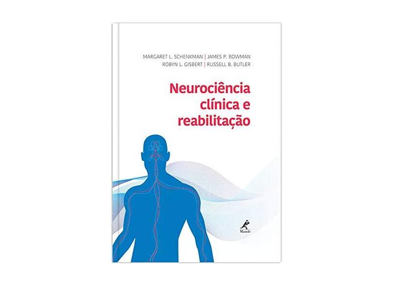 Neurociência Clínica e Reabilitação - Bowman, James P.; Butler, Russell B.; Gisbert, Robyn L.; Schenkman, Margaret L. - 9788520439166