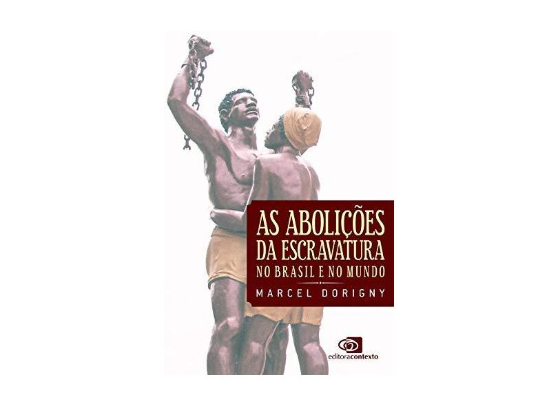 As Abolições Da Escravatura No Brasil E No Mundo - Marcel Dorigny - 9788552001409