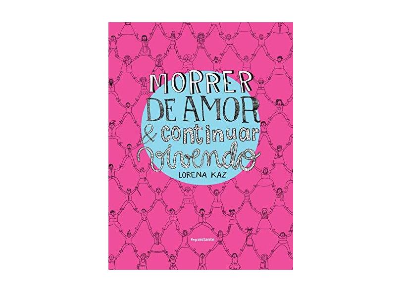 Morrer de Amor e Continuar Vivendo - Lorena Kaz - 9788552994039