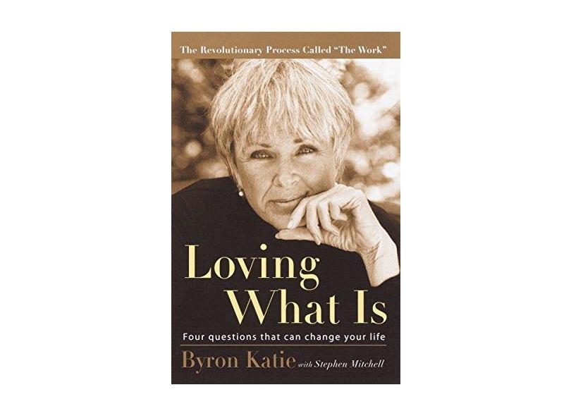 Loving What Is: Four Questions That Can Change Your Life - Capa Comum - 9781400045372