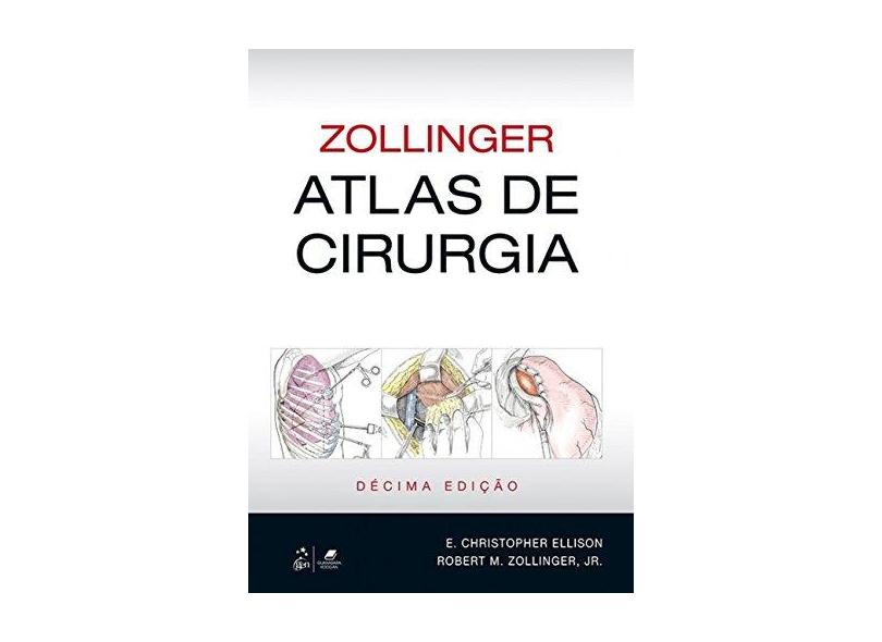 Zollinger. Atlas de Cirurgia - E. Christopher Ellison - 9788527731300
