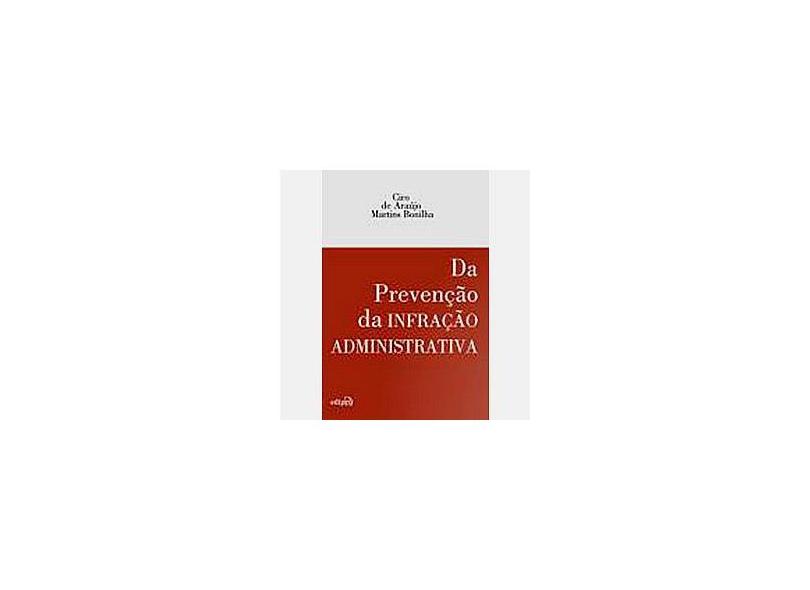 Da Prevenção da Infração Administrativa - Bonilha, Ciro De Araújo Martins - 9788572836074