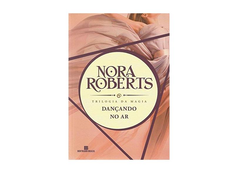 Dançando no Ar - Trilogia da Magia 1 - Roberts, Nora - 9788528610451