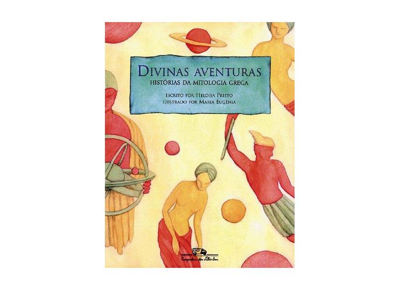 Divinas Aventuras - Histórias da Mitologia Grega - Prieto, Heloisa - 9788585466930
