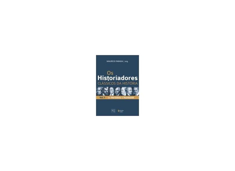 Historiadores, Os - Clássicos da História - Vol. 1 de Heródoto a Humboldt - Maurício Parada - 9788532642844