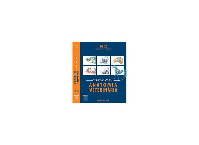 Tratado de Anatomia Veterinária - 4ª Ed. 2010 - Dyce, K. M. - 9788535236729