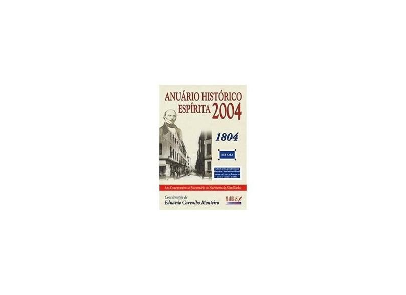 Anuário Histórico Espírita 2004 - Eduardo Carvalho Monteiro - 9788573748017