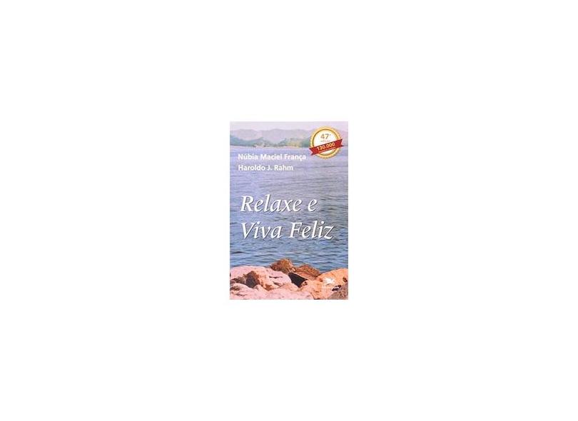 Relaxe e Viva Feliz - Nubia Maciel França, Harold Rahm - 9788515003631