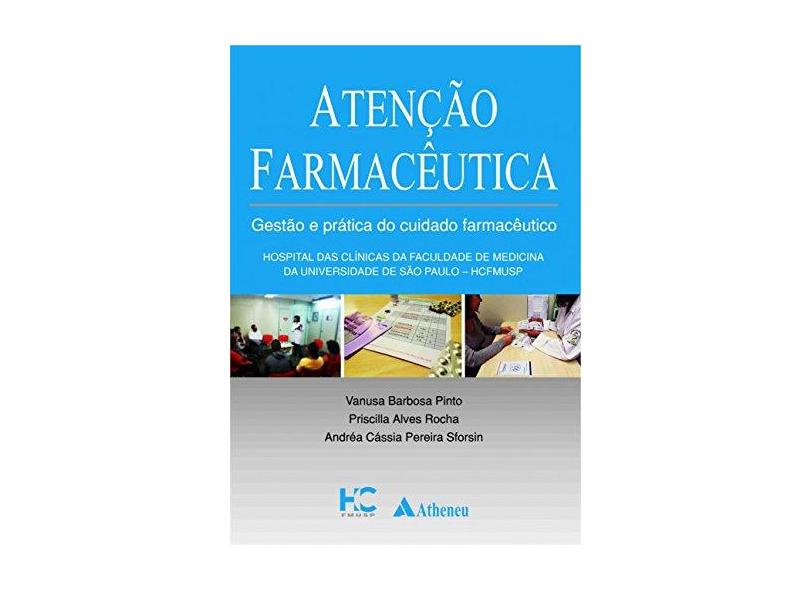 Atenção Farmacêutica. Gestão e Prática do Cuidado Farmacêutico - Vanusa Barbosa Pinto - 9788538807896