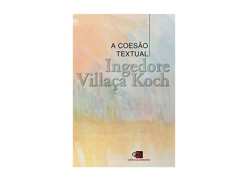 A Coesão Textual - Col. Repensando À Língua Portuguesa - Koch, Ingedore Grunfeld Villaça - 9788585134464