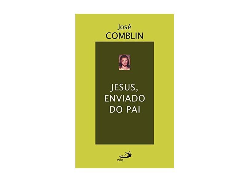 Jesus, Enviado Do Pai - "comblin, Jose" - 9788534930901