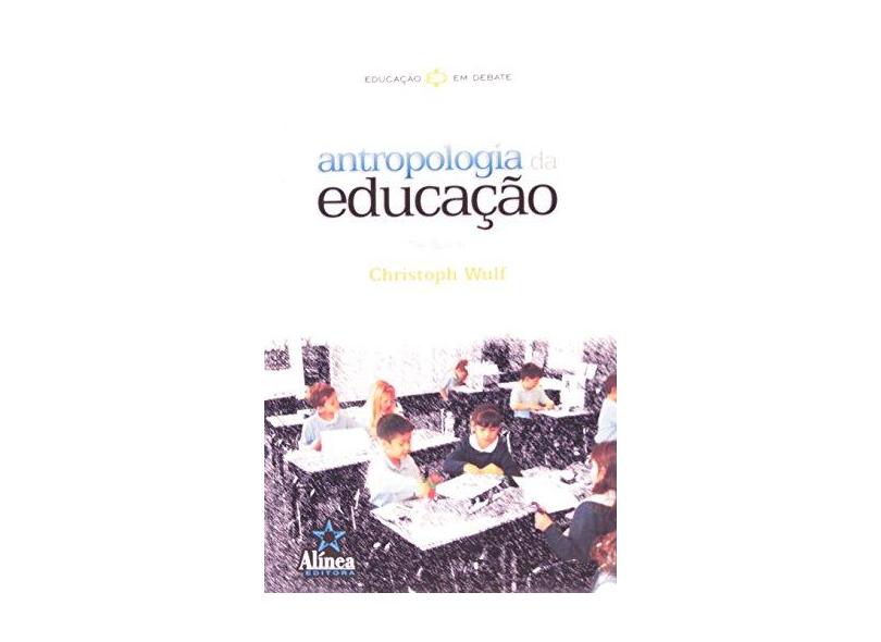Antropologia da Educação - Col. Educação em Debate - Wulf, Christoph - 9788575161180