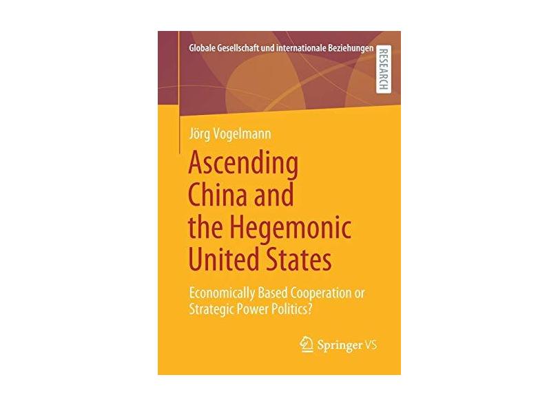 Ascending China And The Hegemonic United States Economically Based Ascending China And The Hegemonic United States Economically Based