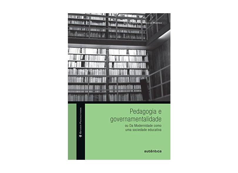 Pedagogia E Governamentalidade. Ou Da Modernidade Como Uma Sociedade Educativa - Capa Comum - 9788575265666