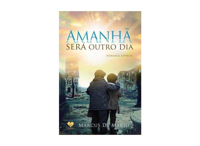 Amanhã Será Outro Dia - De Mario, Marcus - 9788598563831