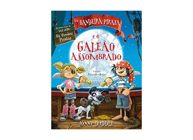 Os Bandeira-Pirata e o Galeão Assombrado - Duddle, Jonny - 9788583820123