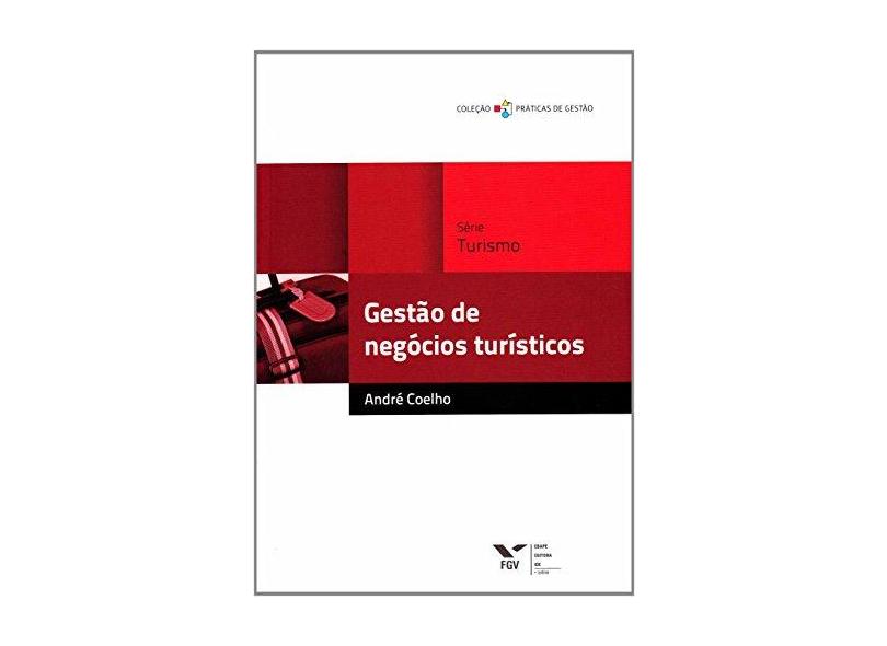 Gestão de Negócios Turísticos - Coelho, André; Coelho, André - 9788522514038