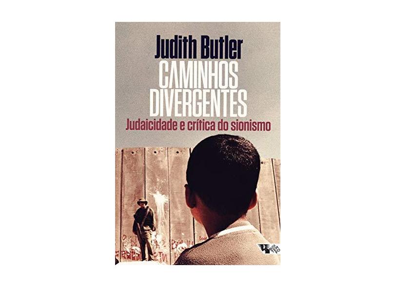 Caminhos Divergentes - Judaicidade e Crítica do Sionismo - Butler, Judith - 9788575595350