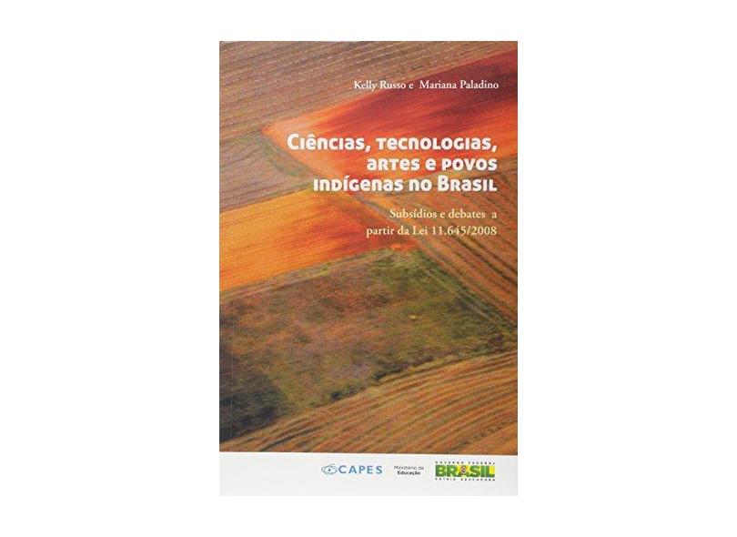 Ciências, Tecnologias, Artes e Povos Indígenas No Brasil - Mariana Paladino; Russo, Kelly - 9788576174325