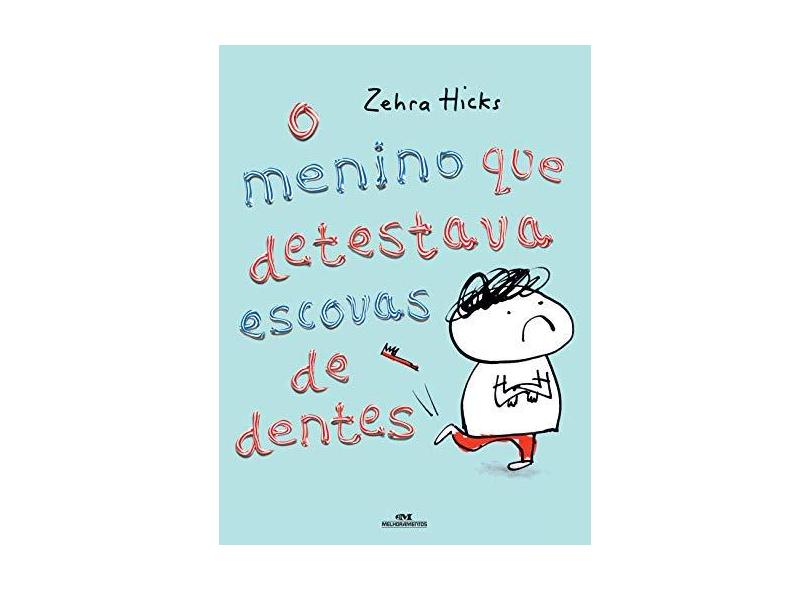O Menino que Detestava Escovas de Dentes - Série Mundo Colorido - Zehra Hicks - 9788506082836