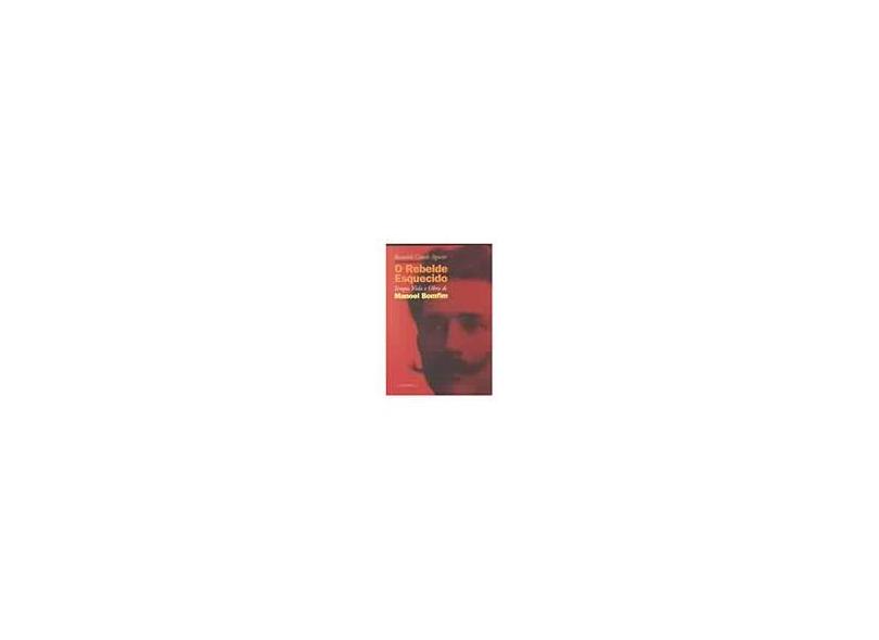 Rebelde Esquecido, O ( Manoel Bomfim ) - Ronaldo Conde Aguiar - 9788574750156