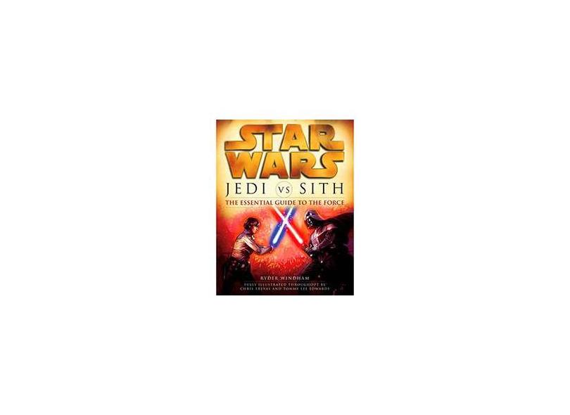 Star Wars: Jedi Vs. Sith: The Essential Guide to the Force - Capa Comum - 9780345493347