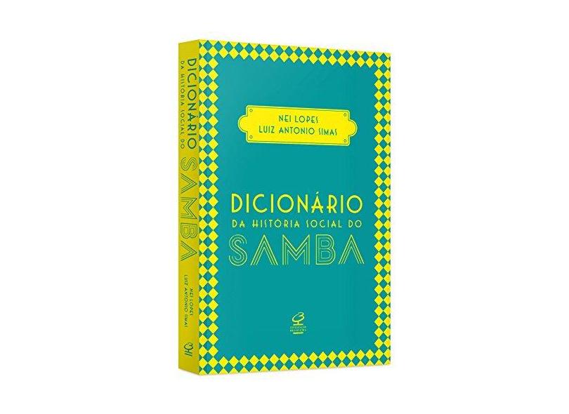 Dicionário da História Social do Samba - Lopes, Nei; Simas, Luiz Antonio - 9788520012581