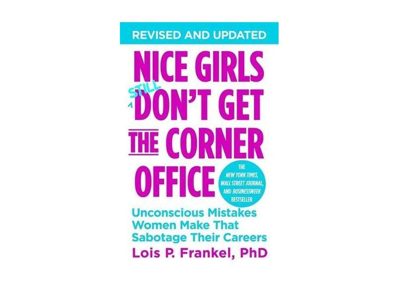 Nice Girls Don't Get The Corner Office - Frankel, Lois P.; - 9781455558896