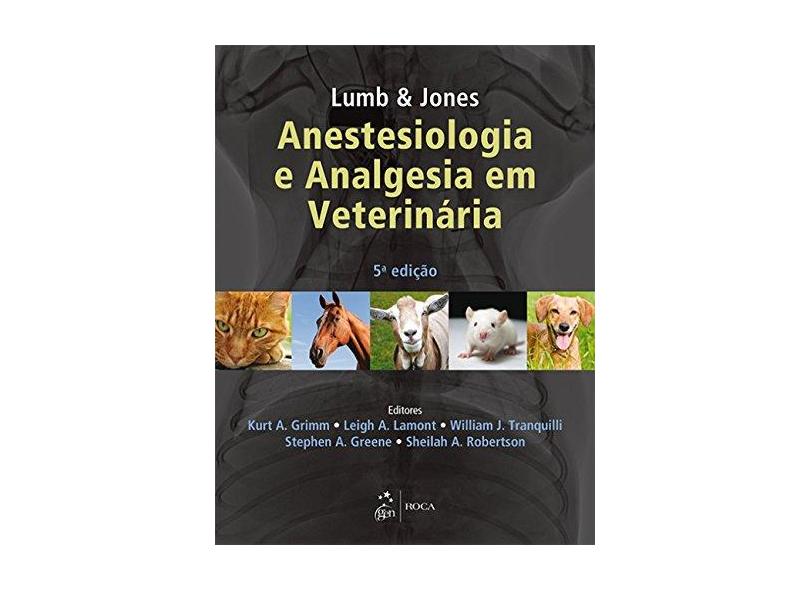 Lumb & Jones. Anestesiologia e Analgesia em Veterinária - Kurt A. Grimm - 9788527731294