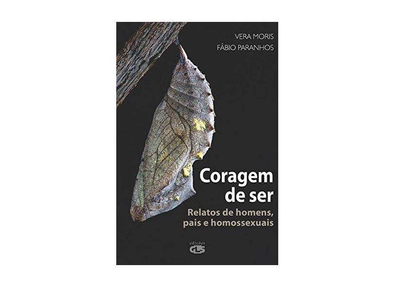 Coragem de Ser. Relatos de Homens, Pais e Homossexuais - Vera Moris - 9788586755835