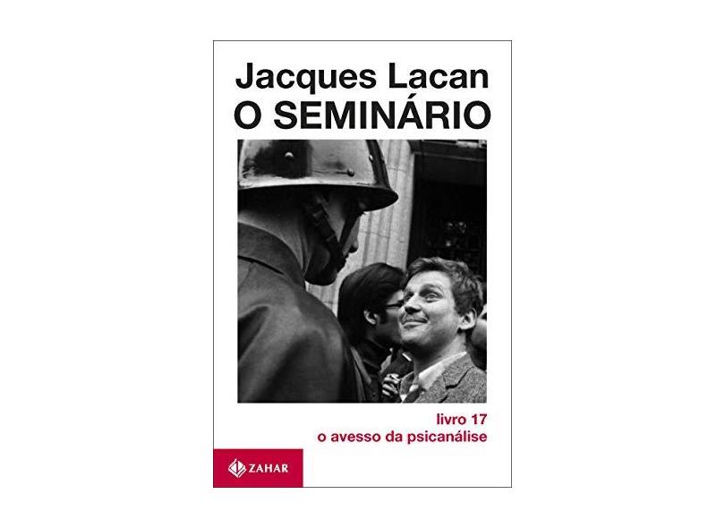 O Seminário Livro 17 - O Avesso da Psicanálise - Lacan, Jacques - 9788571102354