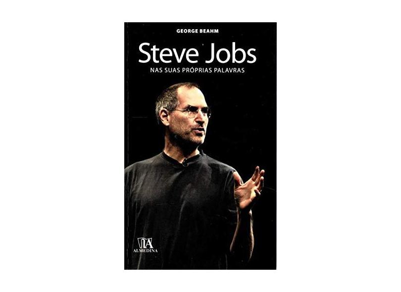Steve Jobs nas Suas Próprias Palavras - George Beahm - 9789724047119