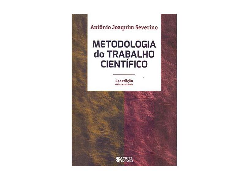 Metodologia do Trabalho Científico - 24ª Ed. - Antônio Joaquim Severino - 9788524924484