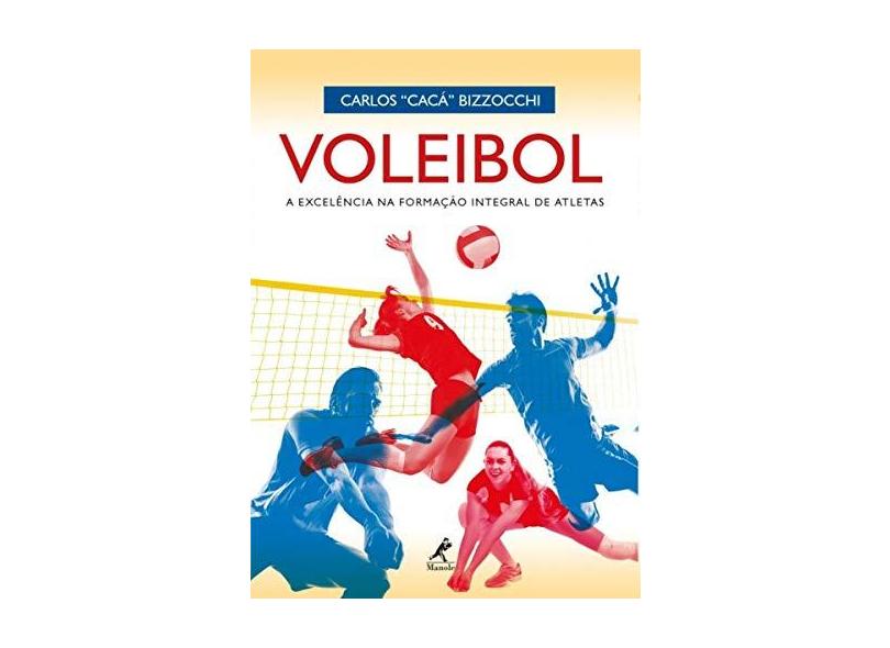 Voleibol: a Excelência na Formação Integral de Atletas - Carlos "cacá" Bizzocchi - 9788520454022