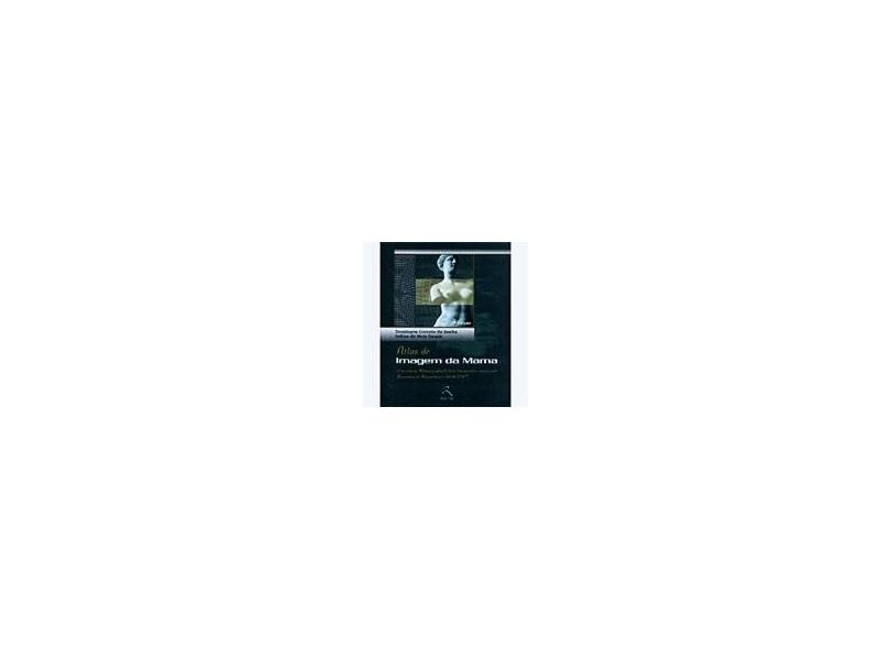 Atlas de Imagem da Mama - 2ª Ed. 2004 - Rocha, Domingos Correia Da; Bauab, Selma De Pace - 9788573098341