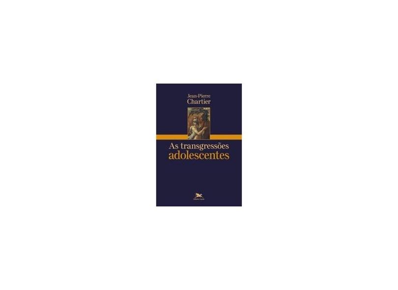 As Transgressões Adolescentes - Chartier, Jean Pierre - 9788515043125