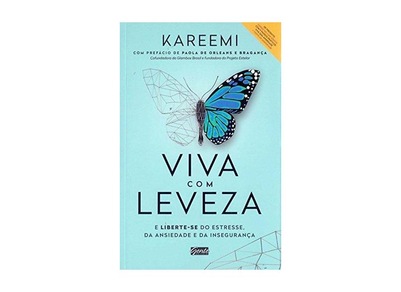 Viva com Leveza. E Liberte-se do Estresse, da Ansiedade e da Insegurança - Vários Autores - 9788545202370