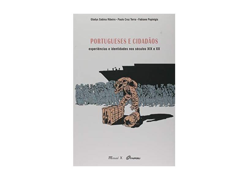 Portugueses e Cidadãos - Experiências e Identidades Nos Séculos XIX e XX - Ribeiro,gladys Sabina - 9788574789224