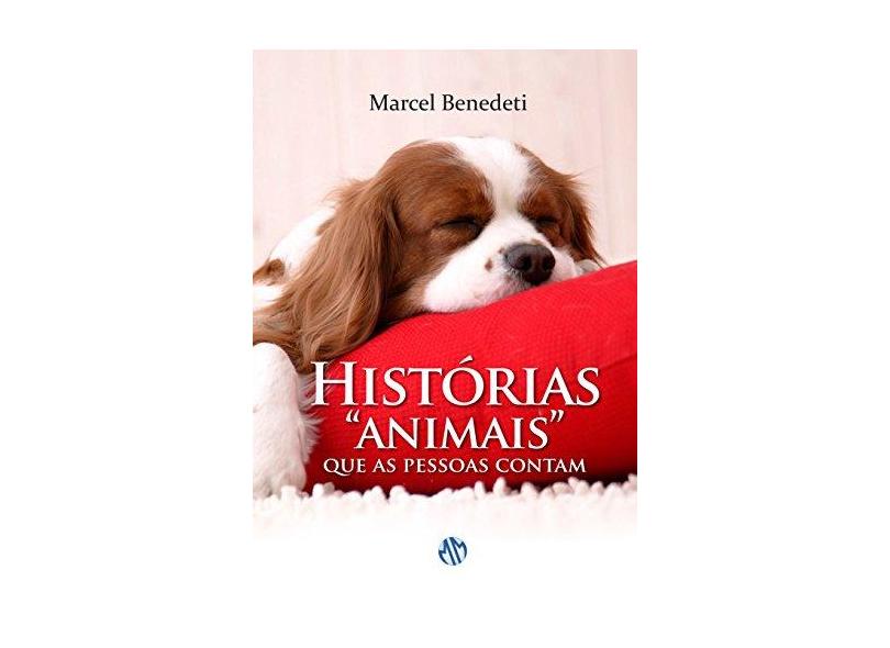 Histórias "animais" Que As Pessoas Contam - Benedeti, Marcel; Benedeti, Marcel - 9788579430657
