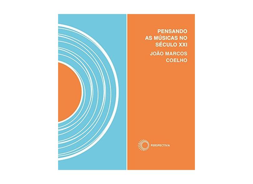 Pensando As Músicas Do Século XXI - João Marcos Coelho - 9788527311137