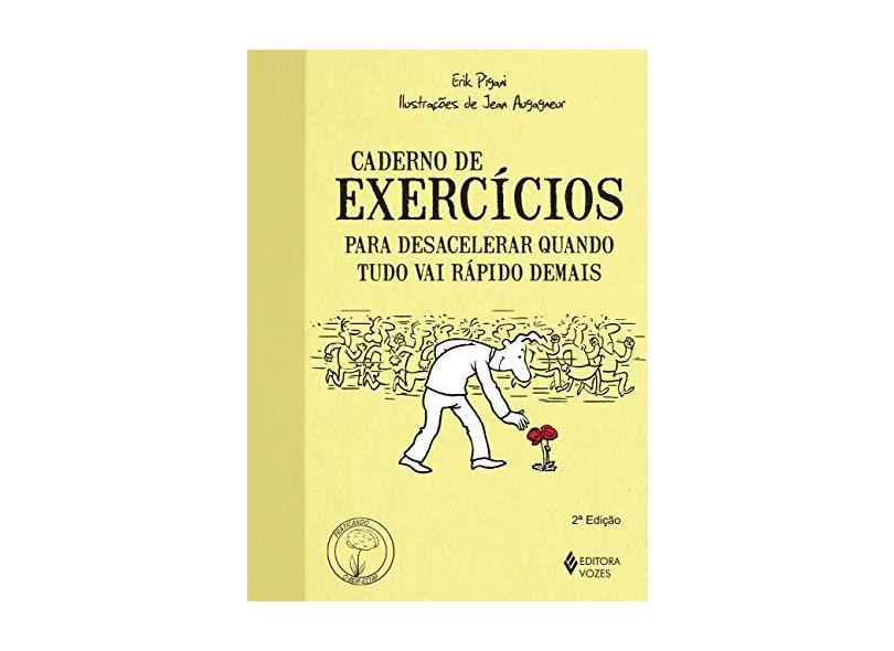 Caderno de Exercícios Para Desacelerar Quando Tudo Vai Rápido Demais - Pigani, Erik - 9788532644961