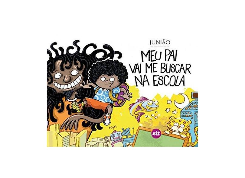 Meu Pai Vai Me Buscar na Escola - Junião; - 9788579331008