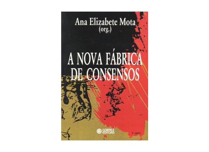 A Nova Fabrica de Consensos - Mota, Ana Elizabete Da - 9788524906916