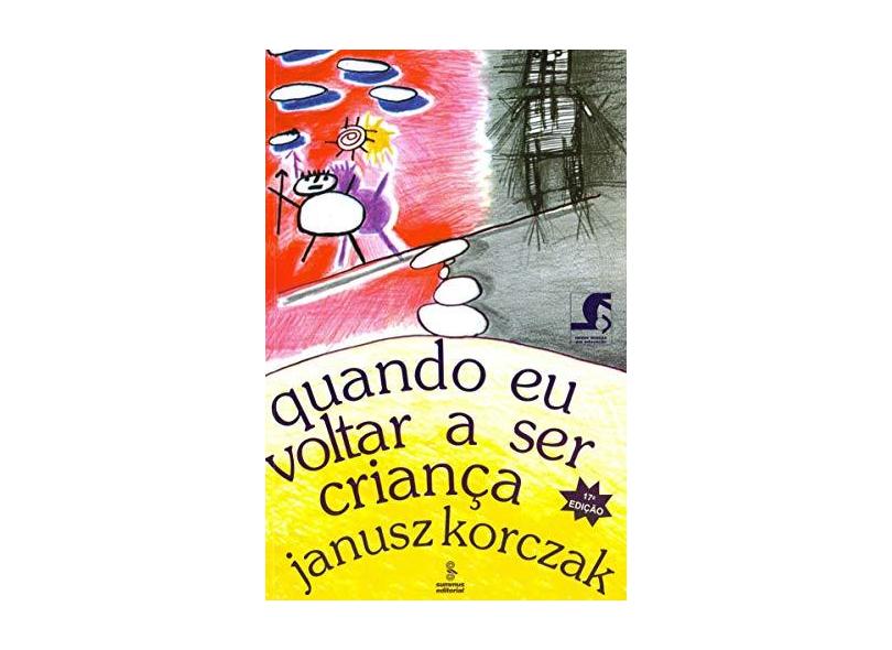 Quando Eu Voltar a Ser Crianca - Korczak, Janusz - 9788532301307