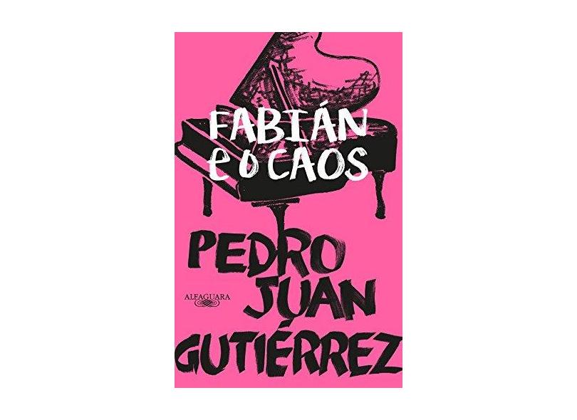 Fabián E O Caos - Pedro Juan Gutiérrez - 9788556520173