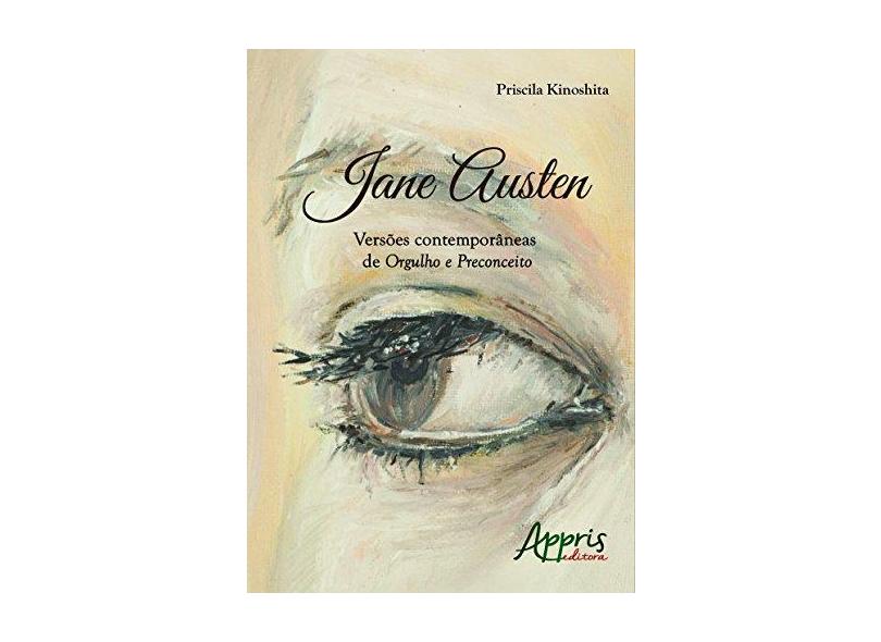 Jane Austen. Versões Contemporâneas de Orgulho e Preconceito - Priscila Kinoshita - 9788581929927