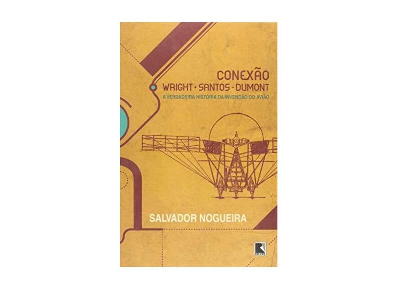 Conexão Wright - Santos - Dumont - Nogueira, Salvador - 9788501074881