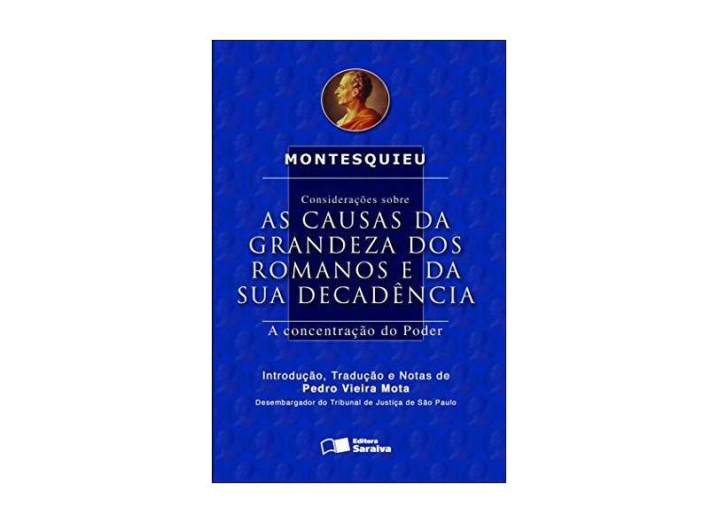 Considerações Sobre as Causas da Grandeza dos Romanos e da Sua Decadência - A Concentração do Poder - Montesquieu - 9788502051485