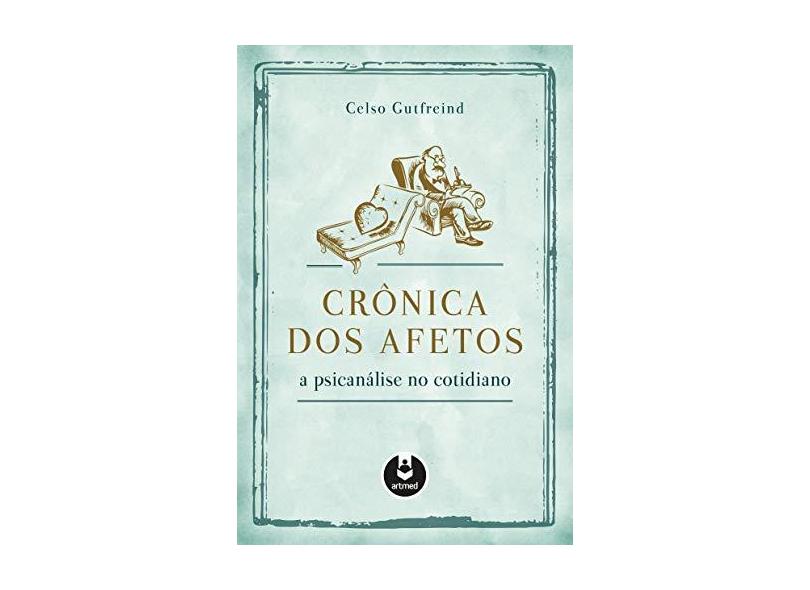 Crônica dos Afetos - Celso Gutfreind - 9788582712757
